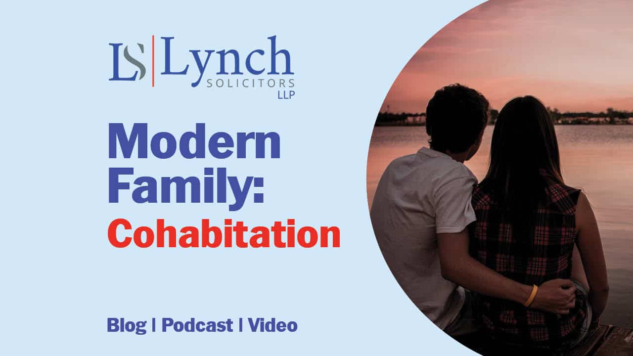 Modern Family & Cohabitation – Implications of being a cohabitant